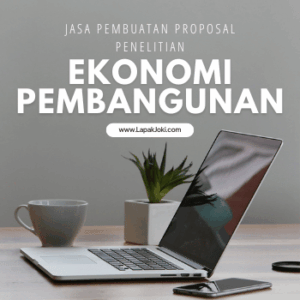 Jasa Pembuatan Proposal Penelitian Ekonomi Pembangunan UT