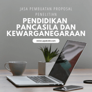 Jasa Pembuatan Proposal Penelitian PPKn dari LapakJoki.com