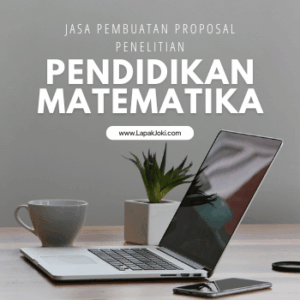Jasa Pembuatan Proposal Penelitian Pendidikan Matematika UT dari LapakJoki.com